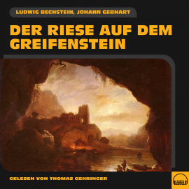 Hörbuch Der Riese auf dem Greifenstein  - Autor Ludwig Bechstein   - gelesen von Thomas Gehringer