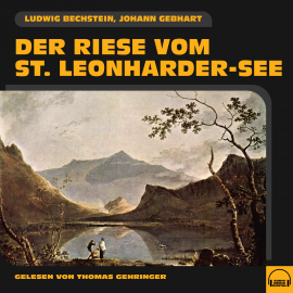 Hörbuch Der Riese vom St. Leonharder-See  - Autor Ludwig Bechstein   - gelesen von Thomas Gehringer