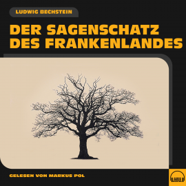 Hörbuch Der Sagenschatz des Frankenlandes  - Autor Ludwig Bechstein   - gelesen von Markus Pol