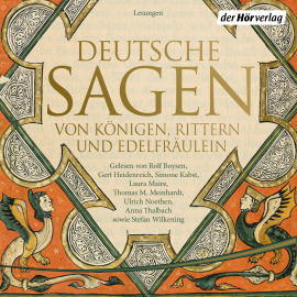 Hörbuch Deutsche Sagen von Königen, Rittern und Edelfräulein  - Autor Ludwig Bechstein   - gelesen von Schauspielergruppe