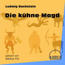 Hörbuch Die kühne Magd  - Autor Ludwig Bechstein   - gelesen von Schauspielergruppe