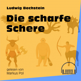 Hörbuch Die scharfe Schere  - Autor Ludwig Bechstein   - gelesen von Schauspielergruppe