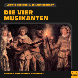 Hörbuch Die vier Musikanten  - Autor Ludwig Bechstein   - gelesen von Thomas Gehringer