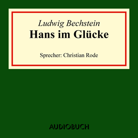 Hörbuch Hans im Glücke  - Autor Ludwig Bechstein   - gelesen von Christian Rode