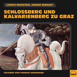 Hörbuch Schlossberg und Kalvarienberg zu Graz  - Autor Ludwig Bechstein   - gelesen von Thomas Gehringer