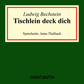Hörbuch Tischlein deck dich  - Autor Ludwig Bechstein   - gelesen von Anna Thalbach