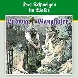 Hörbuch Ludwig Ganghofer, Folge 3: Das Schweigen im Walde  - Autor Ludwig Ganghofer, Ludger Billerbeck   - gelesen von Schauspielergruppe