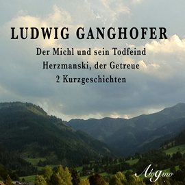 Hörbuch Der Michl und sein Todfeind / Herzmanski der Getreue  - Autor Ludwig Ganghofer   - gelesen von Gerhard Acktun
