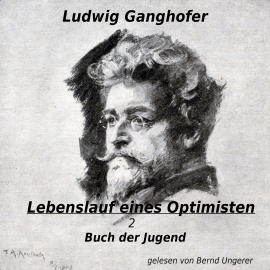 Hörbuch Lebenslauf eines Optimisten  - Autor Ludwig Ganghofer   - gelesen von Bernd Ungerer