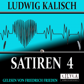 Hörbuch Satiren 4  - Autor Ludwig Kalisch   - gelesen von Schauspielergruppe