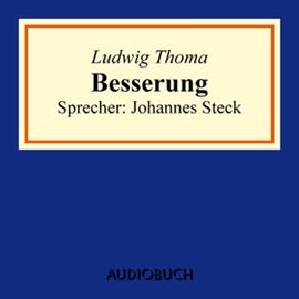 Hörbuch Besserung  - Autor Ludwig Thoma   - gelesen von Johannes Steck