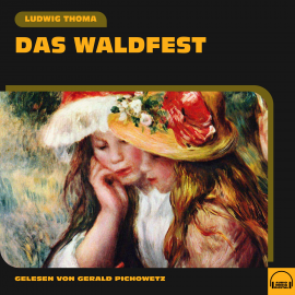 Hörbuch Das Waldfest  - Autor Ludwig Thoma   - gelesen von Gerald Pichowetz