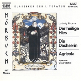 Hörbuch Der heilige Hies - Die Dachserin - Agricola  - Autor Ludwig Thoma   - gelesen von Claus Obalski
