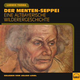 Hörbuch Der Menten-Seppei  - Autor Ludwig Thoma   - gelesen von Julian Loidl