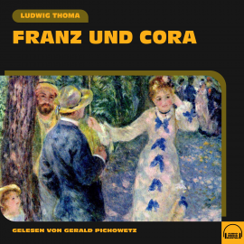 Hörbuch Franz und Cora  - Autor Ludwig Thoma   - gelesen von Gerald Pichowetz