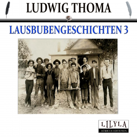 Hörbuch Lausbubengeschichten 3  - Autor Ludwig Thoma   - gelesen von Schauspielergruppe