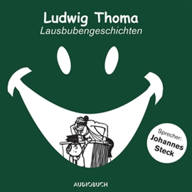 Hörbuch Lausbubengeschichten  - Autor Ludwig Thoma   - gelesen von Johannes Steck