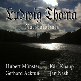 Hörbuch Nachbarsleute  - Autor Ludwig Thoma   - gelesen von Schauspielergruppe