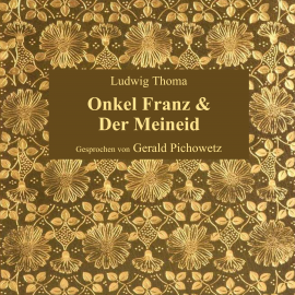 Hörbuch Onkel Franz / Der Meineid  - Autor Ludwig Thoma   - gelesen von Gerald Pichowetz