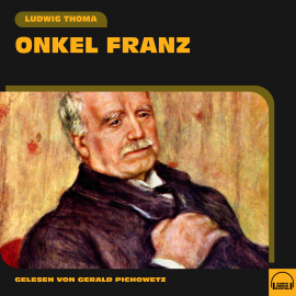 Hörbuch Onkel Franz  - Autor Ludwig Thoma   - gelesen von Gerald Pichowetz