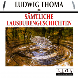 Hörbuch Sämtliche Lausbubengeschichten  - Autor Ludwig Thoma   - gelesen von Schauspielergruppe