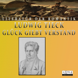 Hörbuch Glück giebt Verstand  - Autor Ludwig Tieck   - gelesen von Schauspielergruppe