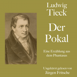 Hörbuch Ludwig Tieck: Der Pokal  - Autor Ludwig Tieck   - gelesen von Jürgen Fritsche