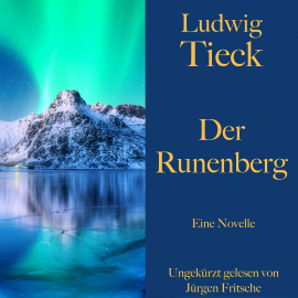 Hörbuch Ludwig Tieck: Der Runenberg  - Autor Ludwig Tieck   - gelesen von Jürgen Fritsche