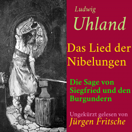 Hörbuch Ludwig Uhland: Das Lied der Nibelungen  - Autor Ludwig Uhland   - gelesen von Jürgen Fritsche