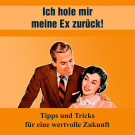 Hörbuch Ich hole mir meine EX zurück   - Autor Luigi Panebianco   - gelesen von Luigi Panebianco