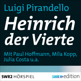 Hörbuch Heinrich der Vierte  - Autor Luigi Pirandello   - gelesen von Schauspielergruppe