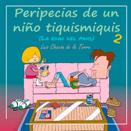 Hörbuch Peripecias de un niño tiquismiquis 2  - Autor Luis Chacón de la torre   - gelesen von Lucía IA