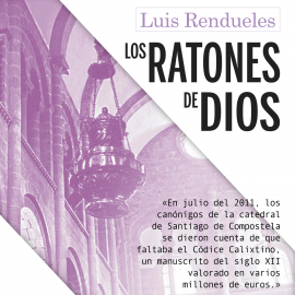 Hörbuch Los ratones de Dios  - Autor Luis Rendueles   - gelesen von Miguel Coll