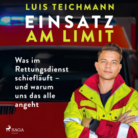 Hörbuch Einsatz am Limit: Was im Rettungsdienst schiefläuft – und warum uns das alle angeht  - Autor Luis Teichmann   - gelesen von Sebastian Waldemer
