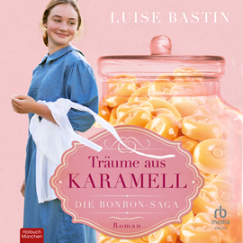 Hörbuch Träume aus Karamell  - Autor Luise Bastin   - gelesen von Madeleine Coco Sanders.
