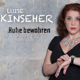 Hörbuch Ruhe bewahren  - Autor Luise Kinseher   - gelesen von Luise Kinseher