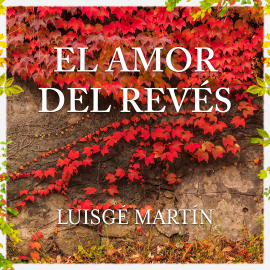 Hörbuch El amor del revés  - Autor Luisgé Martín   - gelesen von Paco Cardona