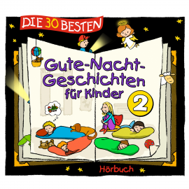 Hörbuch Die 30 besten Gute-Nacht-Geschichten 2  - Autor Lukas Hainer   - gelesen von Schauspielergruppe