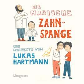 Hörbuch Die magische Zahnspange  - Autor Lukas Hartmann   - gelesen von Manuel Löwensberg