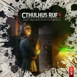 Hörbuch Holy Horror, Folge 25: Cthulhus Ruf 05 - Das Grauen von Dunwich  - Autor Lukas Jötten, Dirk Jürgensen   - gelesen von Schauspielergruppe