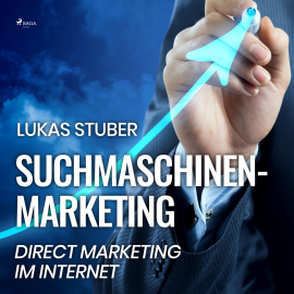 Hörbuch Suchmaschinen-Marketing - Direct Marketing im Internet (Ungekürzt)  - Autor Lukas Stuber   - gelesen von Frank Bading