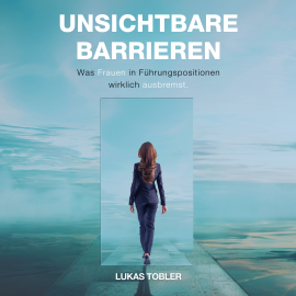 Hörbuch Unsichtbare Barrieren  - Autor Lukas Tobler   - gelesen von Lukas Tobler