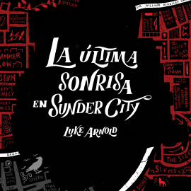 Hörbuch La última sonrisa en Sunder City  - Autor Luke Arnold   - gelesen von Pol Álvarez