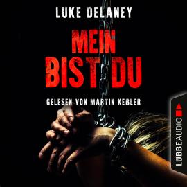 Hörbuch Mein bist du (Gekürzt)  - Autor Luke Delaney   - gelesen von Martin Keßler