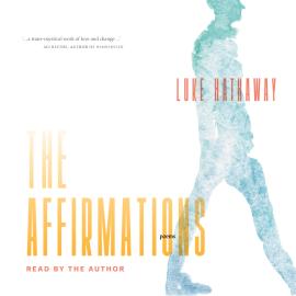 Hörbuch The Affirmations (Unabridged)  - Autor Luke Hathaway   - gelesen von Schauspielergruppe