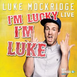 Hörbuch Luke Mockridge - I'm lucky I'm Luke  - Autor Luke Mockridge   - gelesen von Luke Mockridge