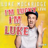 Luke Mockridge - I'm lucky I'm Luke