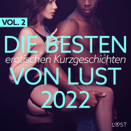 Hörbuch Die besten erotischen Kurzgeschichten von LUST 2022 Vol. 2  - Autor LUST authors   - gelesen von Helene Hagen