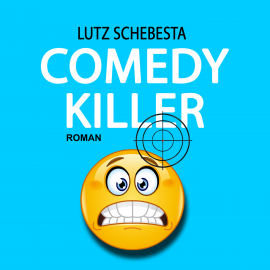 Hörbuch Comedy Killer  - Autor Lutz Schebesta   - gelesen von Lutz Schebesta