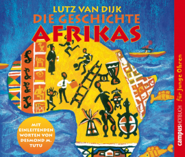 Hörbuch Die Geschichte Afrikas  - Autor Lutz van Dijk   - gelesen von Schauspielergruppe